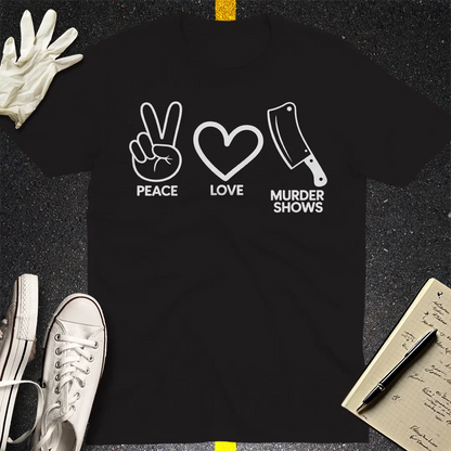 Peace Love Murder Shows T-Shirt - Black
