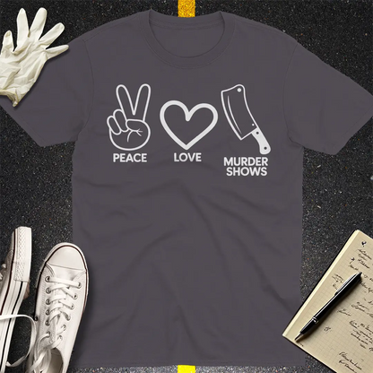 Peace Love Murder Shows T-Shirt - Charcoal