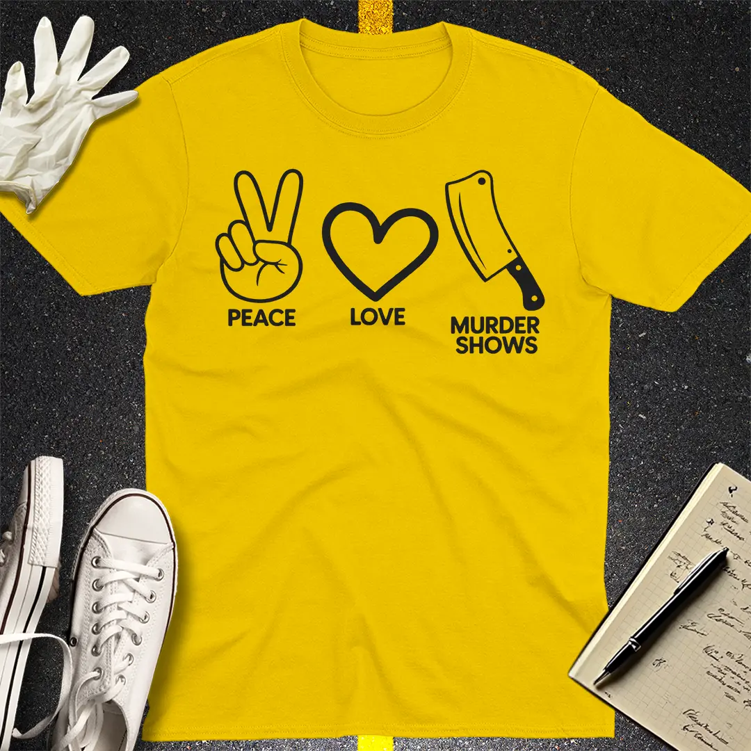 Peace Love Murder Shows T-Shirt - Daisy