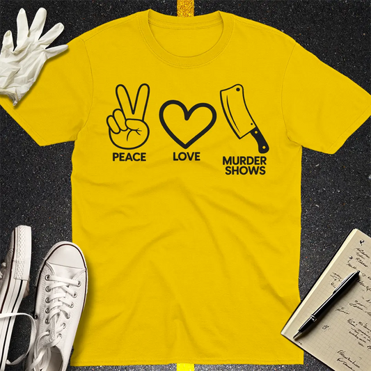 Peace Love Murder Shows T-Shirt - Daisy