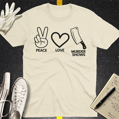 Peace Love Murder Shows T-Shirt - Natural