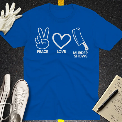 Peace Love Murder Shows T-Shirt - Royal
