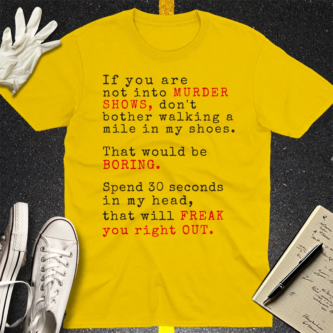 Murder Shows Freak Out T-Shirt - Daisy