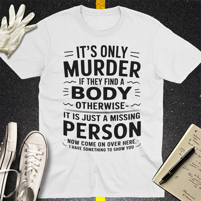 No Body No Crime T-Shirt - White