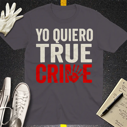Yo Quiero True Crime T-Shirt - Charcoal