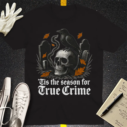 'Tis the Season for True Crime T-Shirt - Black