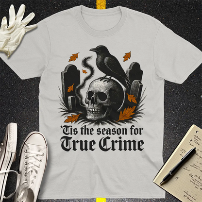 'Tis the Season for True Crime T-Shirt - Ice Grey