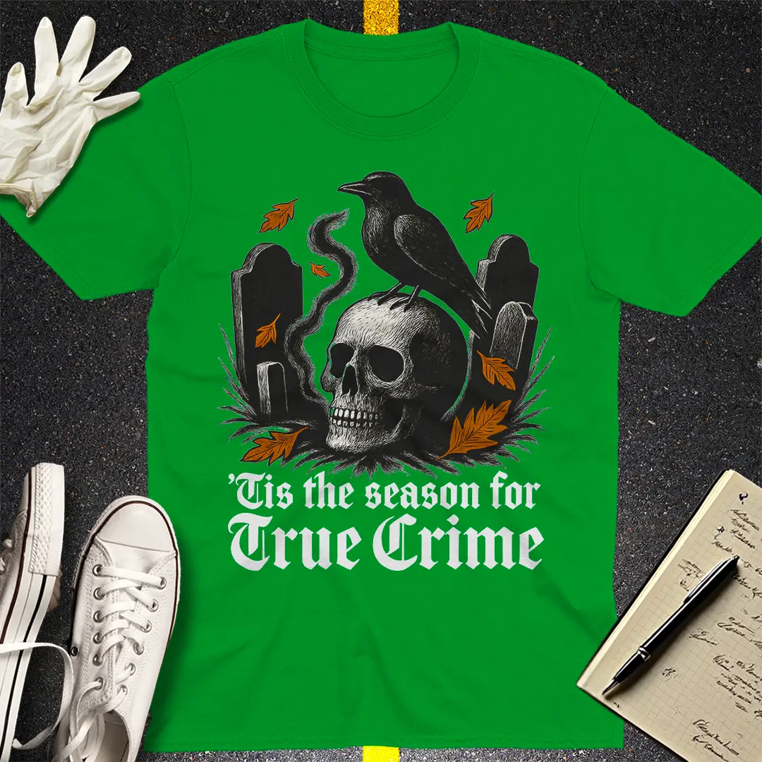 'Tis the Season for True Crime T-Shirt - Irish Green