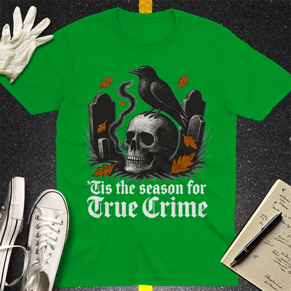 'Tis the Season for True Crime T-Shirt - Irish Green