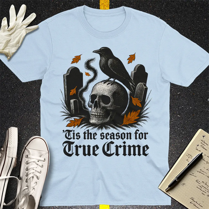 'Tis the Season for True Crime T-Shirt - Light Blue