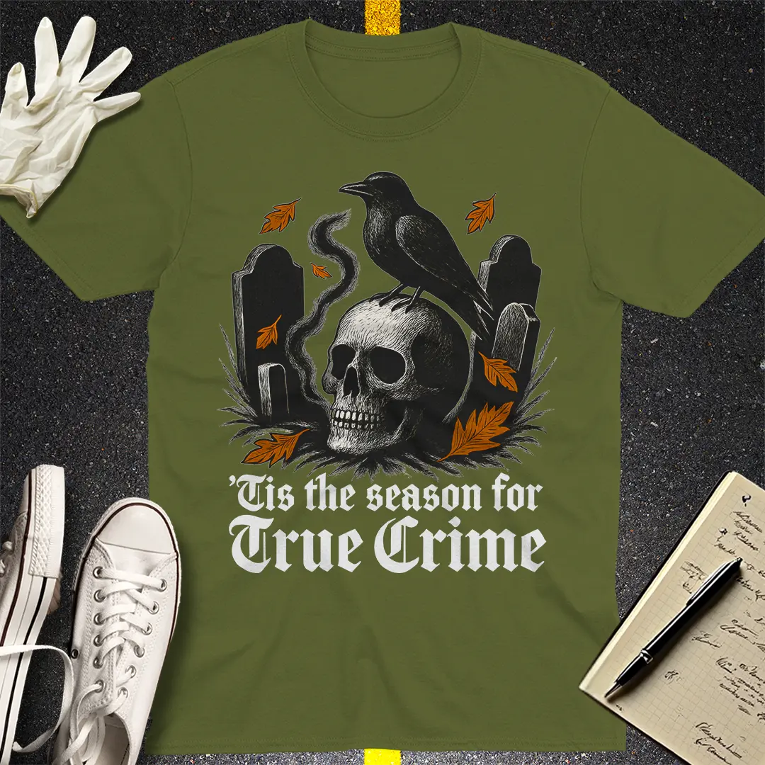 'Tis the Season for True Crime T-Shirt - Military Green