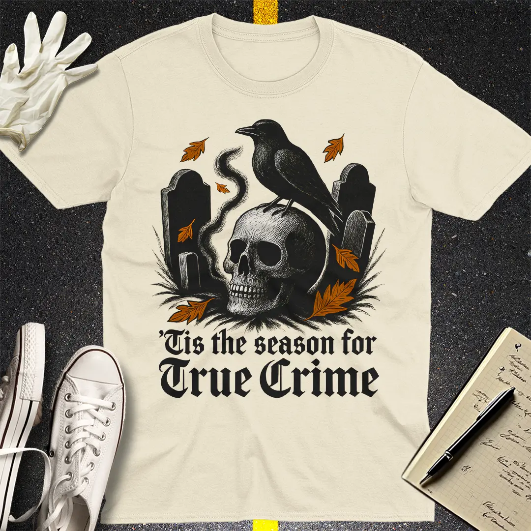 'Tis the Season for True Crime T-Shirt - Natural