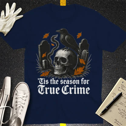 'Tis the Season for True Crime T-Shirt - Navy
