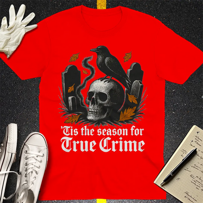 'Tis the Season for True Crime T-Shirt - Red