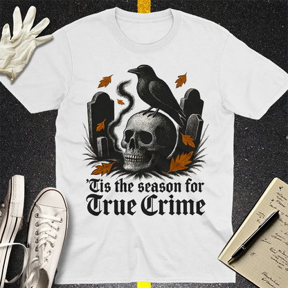 'Tis the Season for True Crime T-Shirt - White