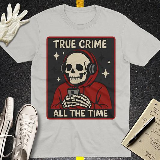 True Crime All the Time T-Shirt - Ice Grey