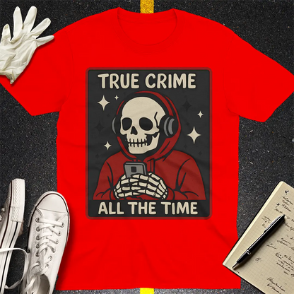 True Crime All the Time T-Shirt - Red