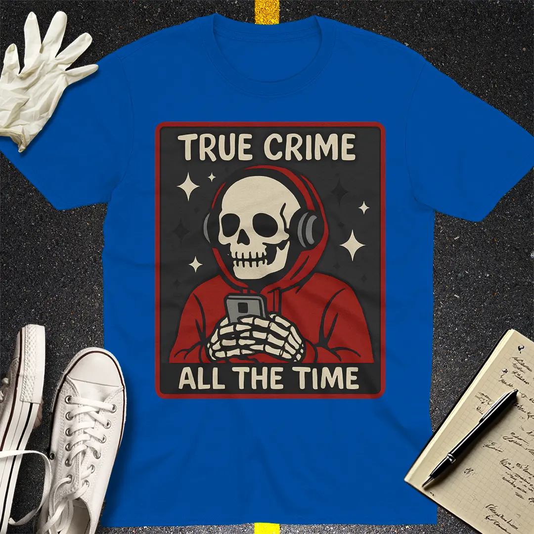 True Crime All the Time T-Shirt - Royal