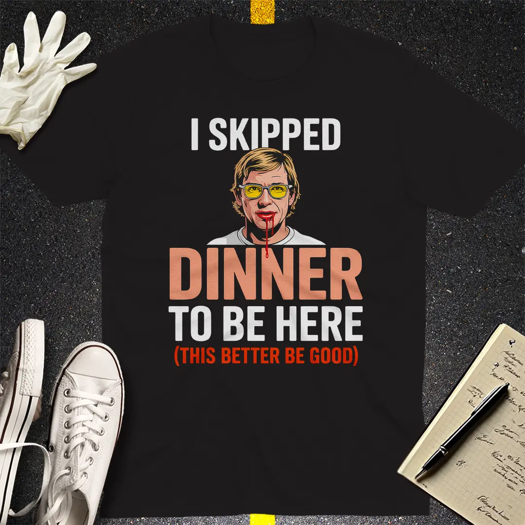 Skipped Dinner Humor T-Shirt - Black