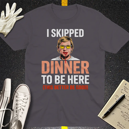 Skipped Dinner Humor T-Shirt - Charcoal
