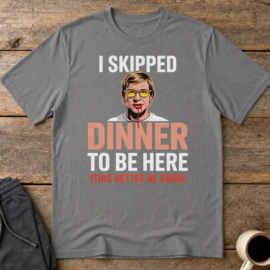 Skipped Dinner Humor T-Shirt - Charcoal
