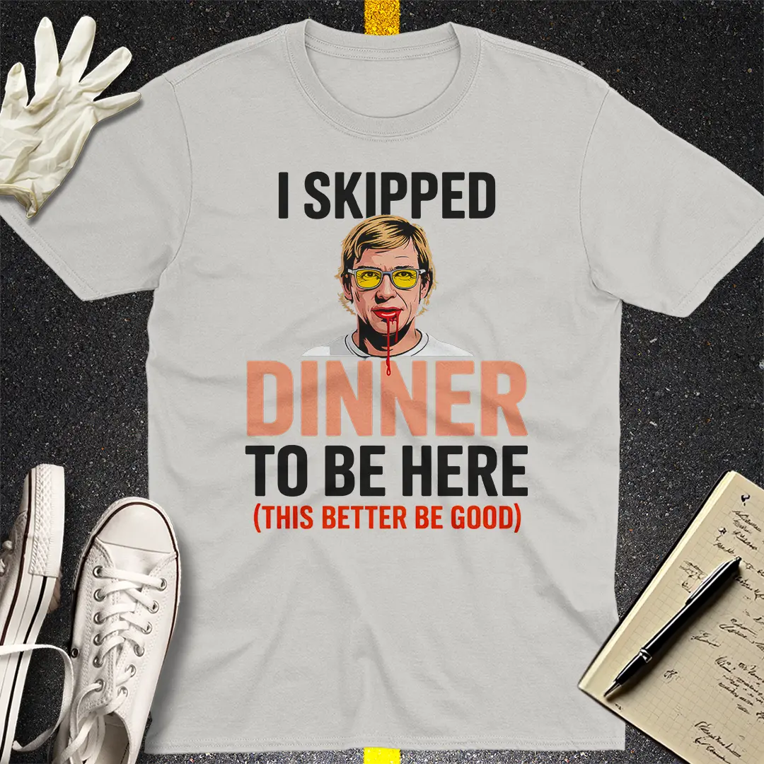 Skipped Dinner Humor T-Shirt - Ice Grey