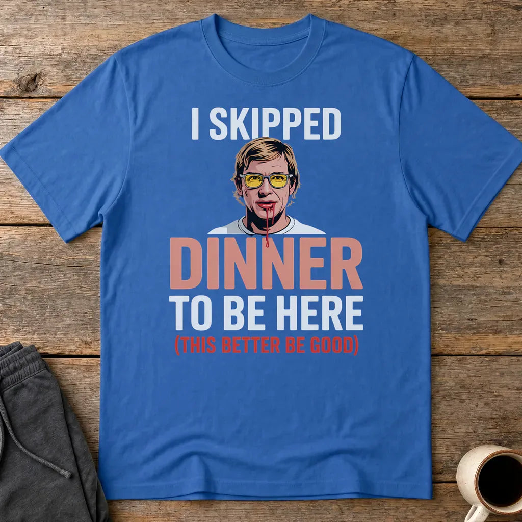 Skipped Dinner Humor T-Shirt - Royal