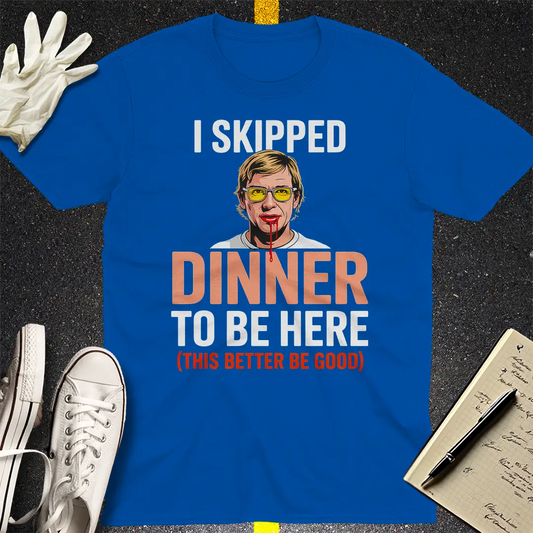 Skipped Dinner Humor T-Shirt - Royal