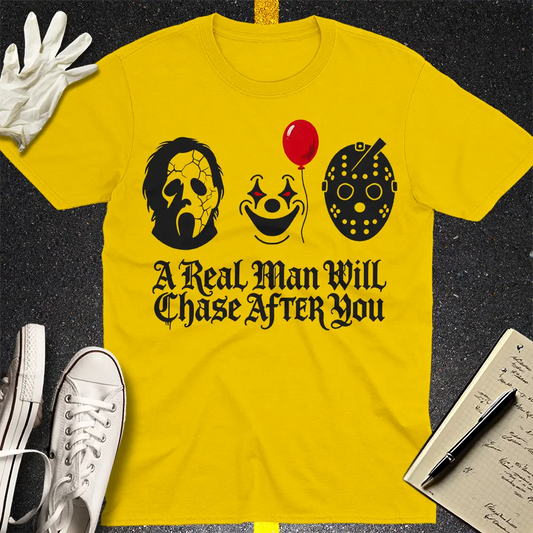 A Real Man Will Chase After You T-Shirt - Daisy