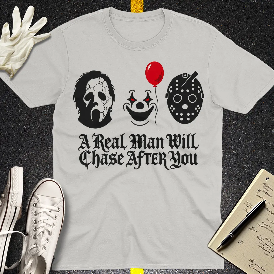 A Real Man Will Chase After You T-Shirt - Ice Grey
