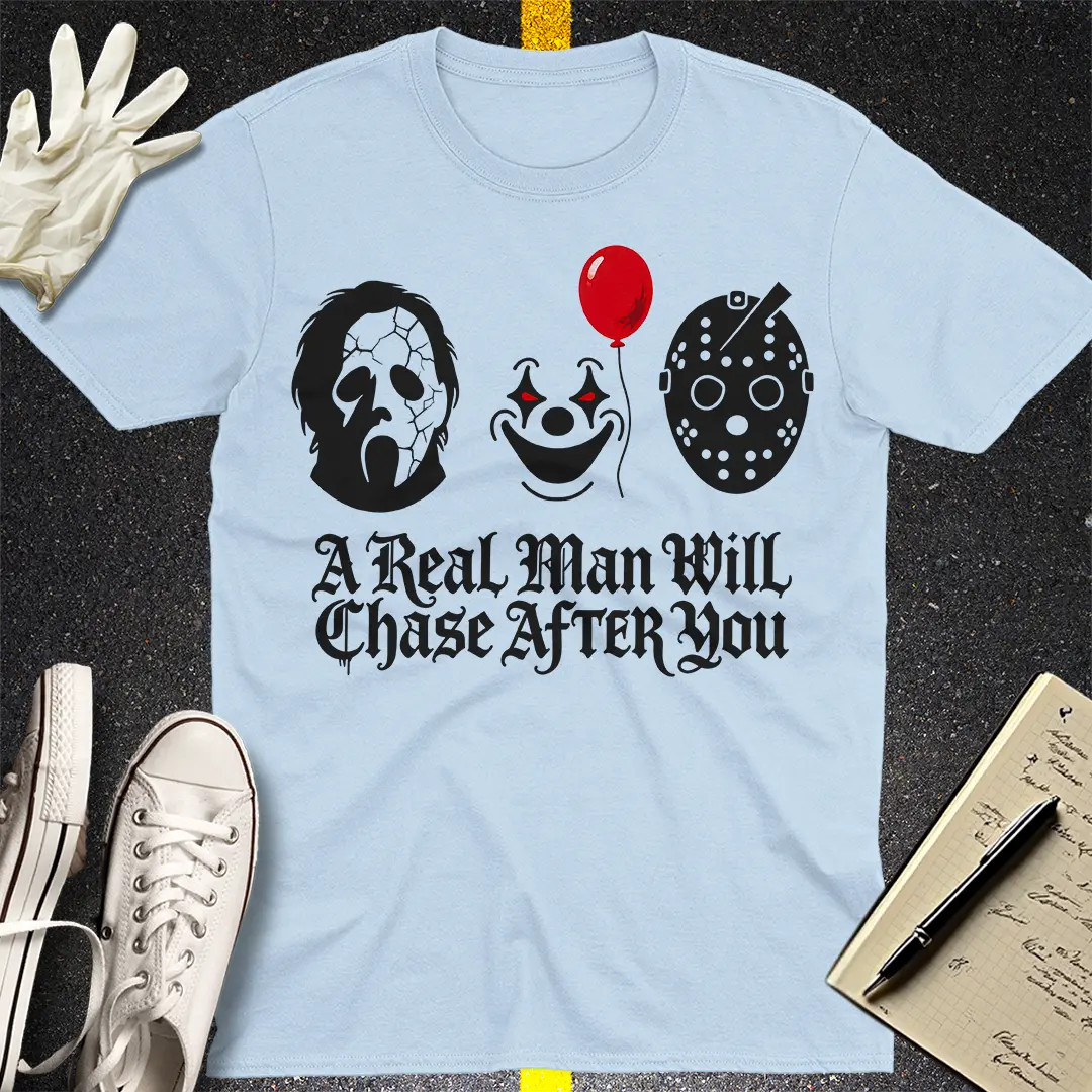 A Real Man Will Chase After You T-Shirt - Light Blue