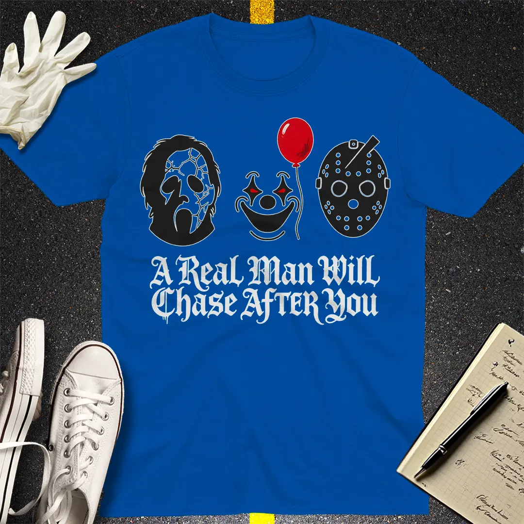 A Real Man Will Chase After You T-Shirt - Royal