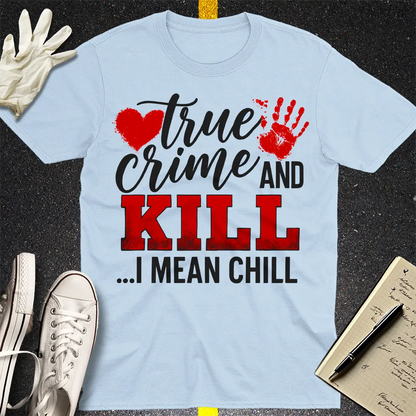 True Crime and Kill T-Shirt - Light Blue