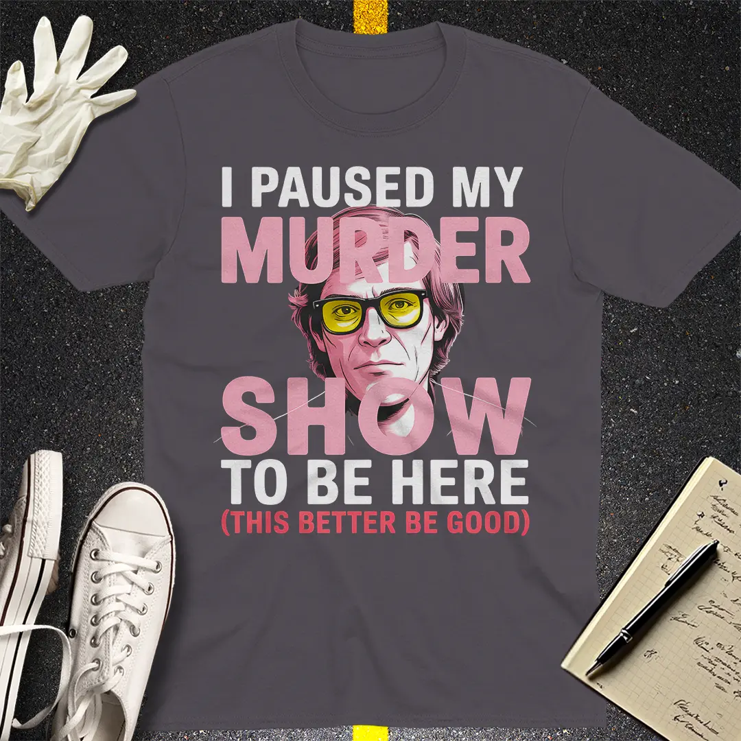 Paused My Murder Show T-Shirt - Charcoal