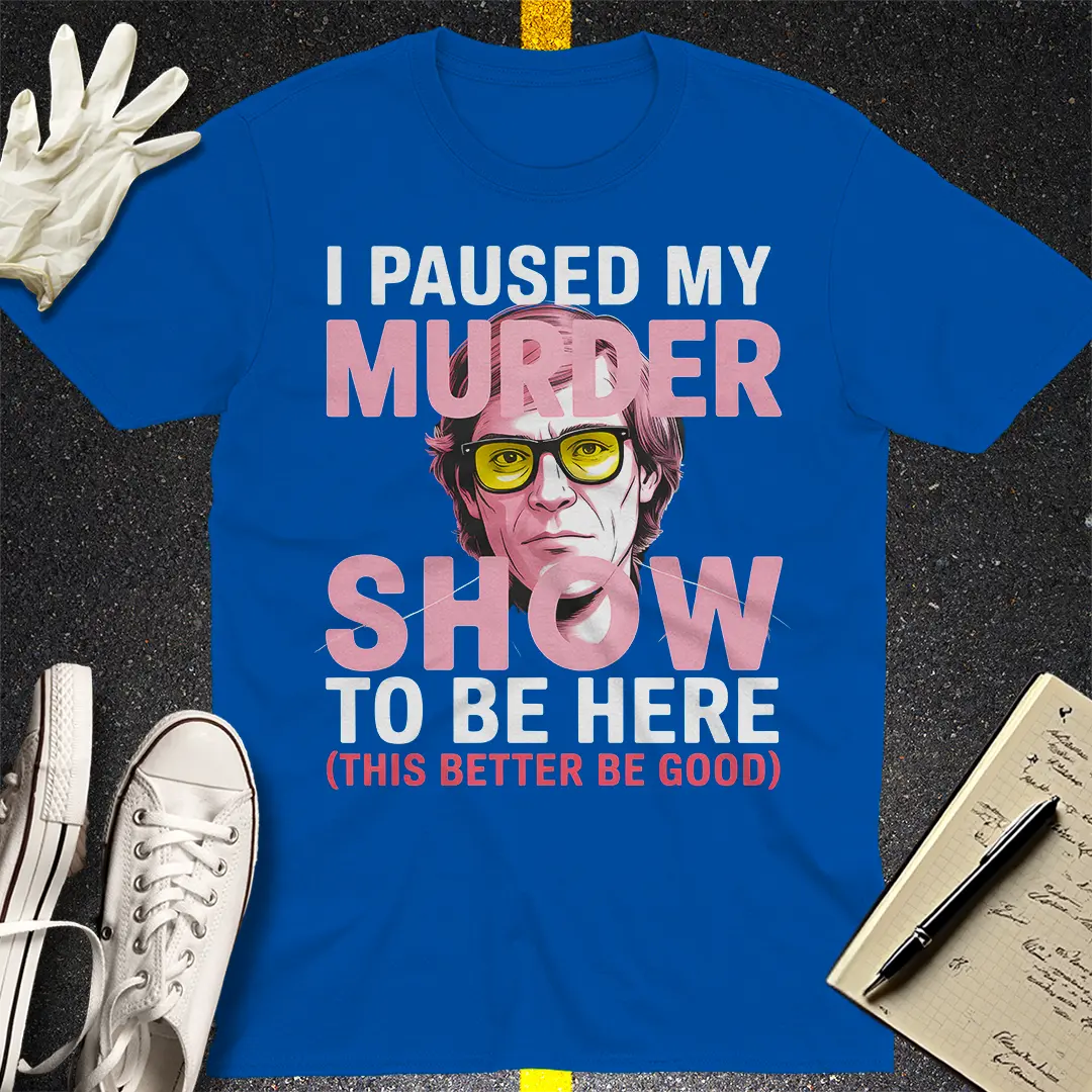 Paused My Murder Show T-Shirt - Royal