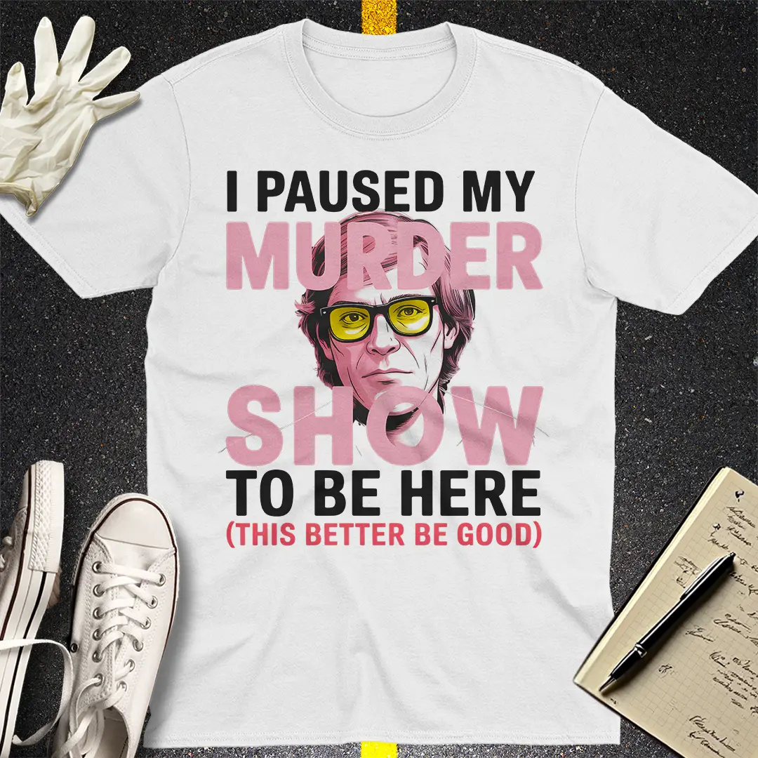 Paused My Murder Show T-Shirt - White
