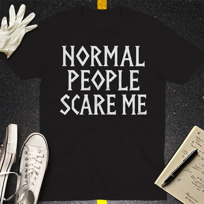 Normal People Scare Me T-Shirt - Black