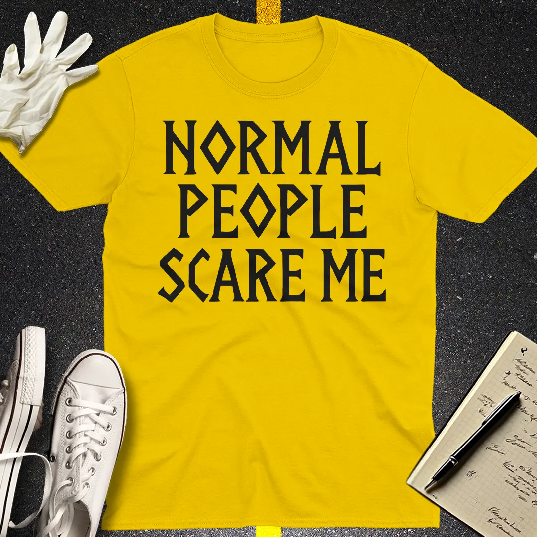Normal People Scare Me T-Shirt - Daisy