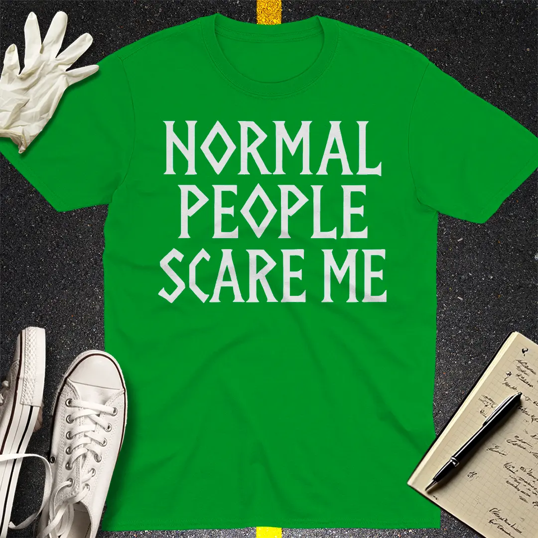 Normal People Scare Me T-Shirt - Irish Green