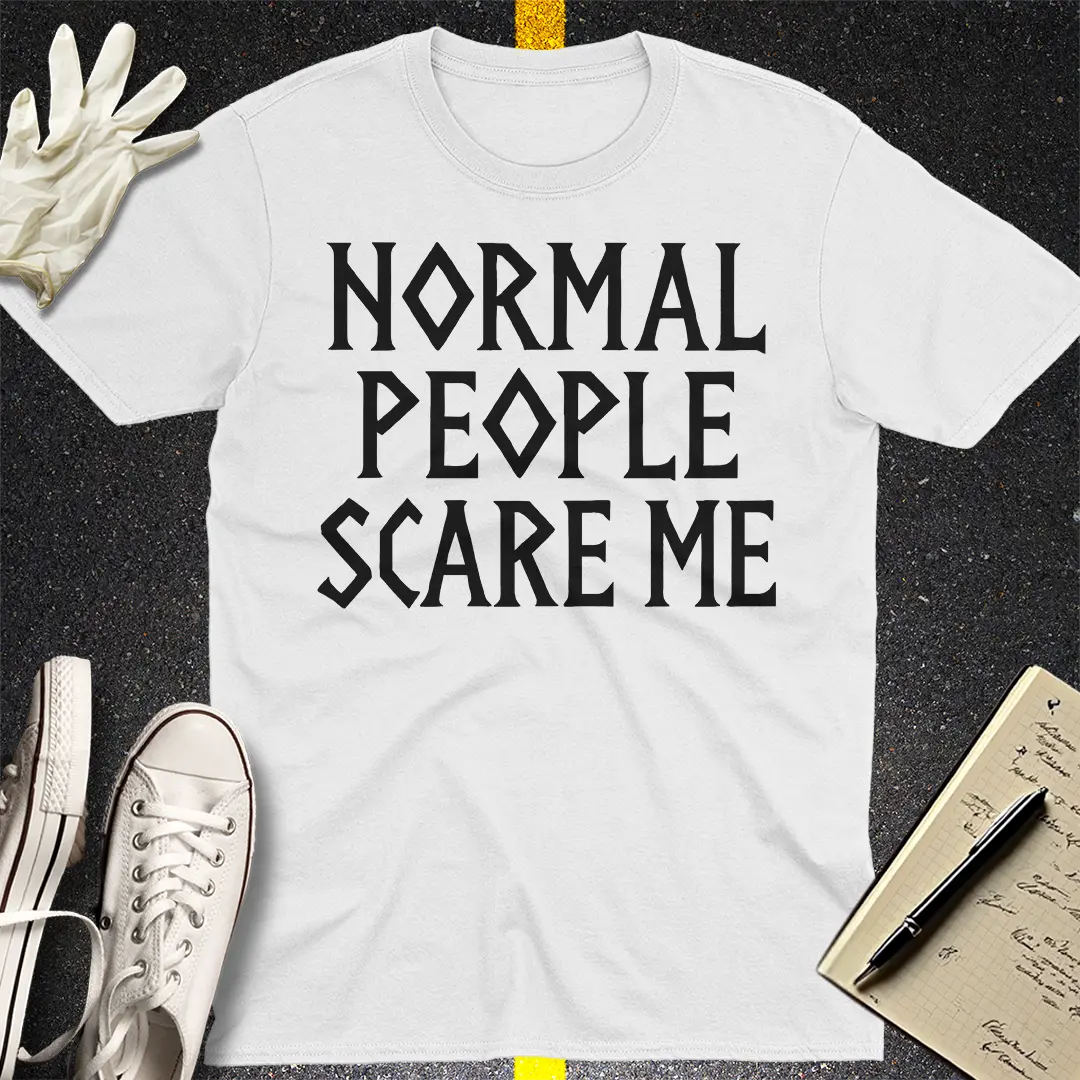 Normal People Scare Me T-Shirt - White