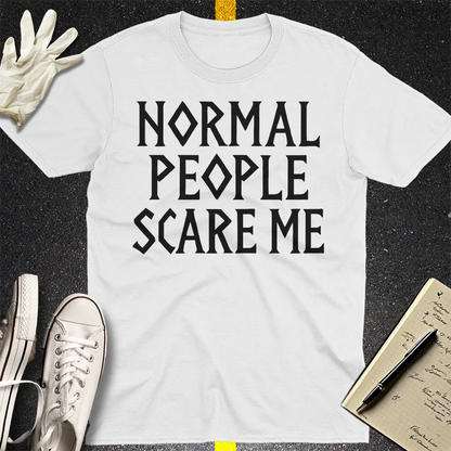 Normal People Scare Me T-Shirt - White