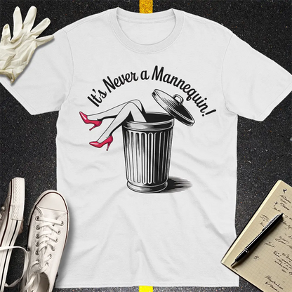 It's Never a Mannequin T-Shirt - White
