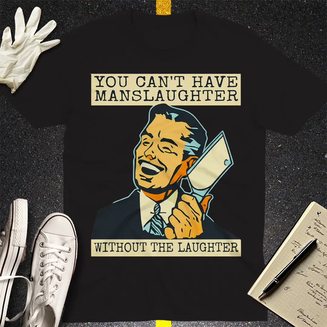 Manslaughter Laughter T-Shirt - Black