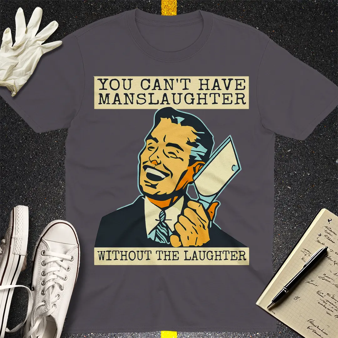 Manslaughter Laughter T-Shirt - Charcoal