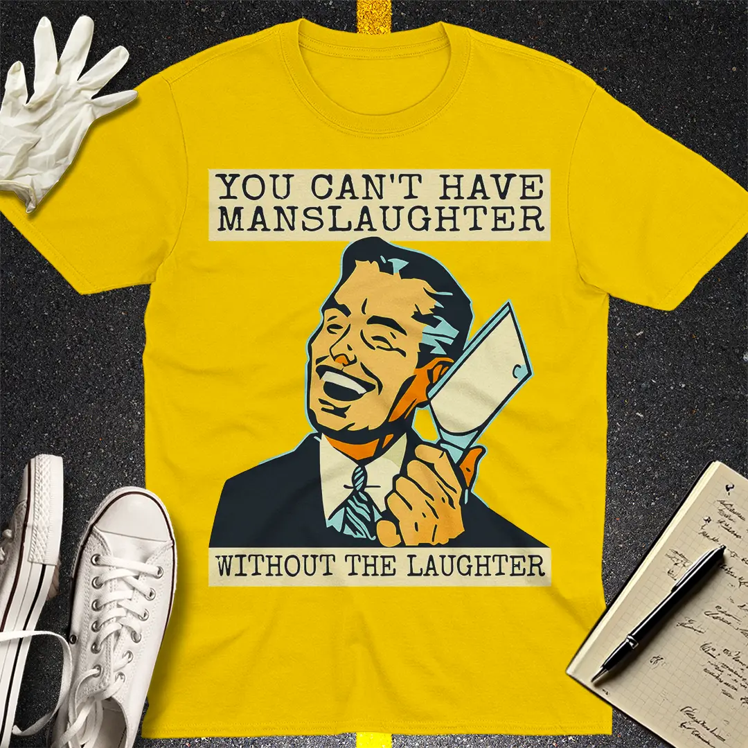 Manslaughter Laughter T-Shirt - Daisy