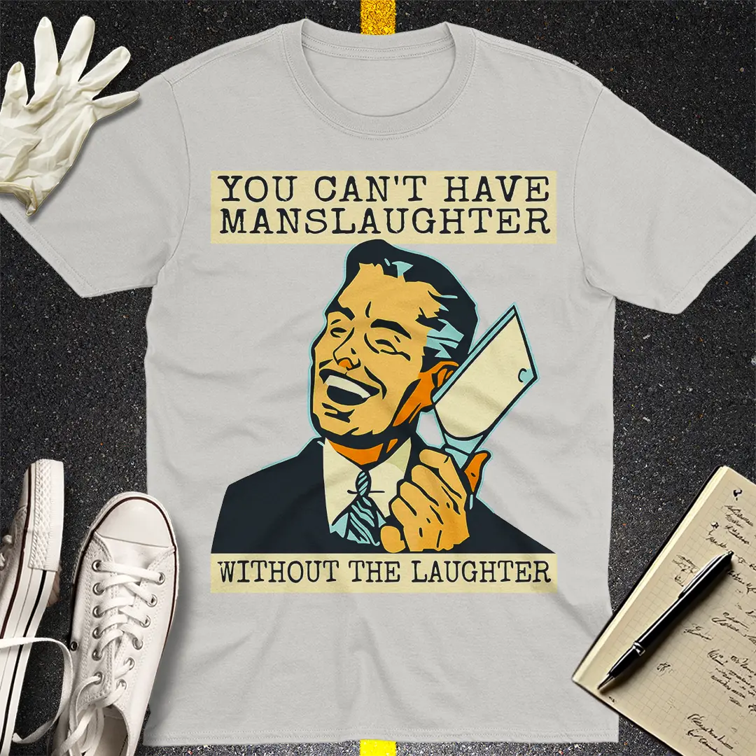 Manslaughter Laughter T-Shirt - Ice Grey