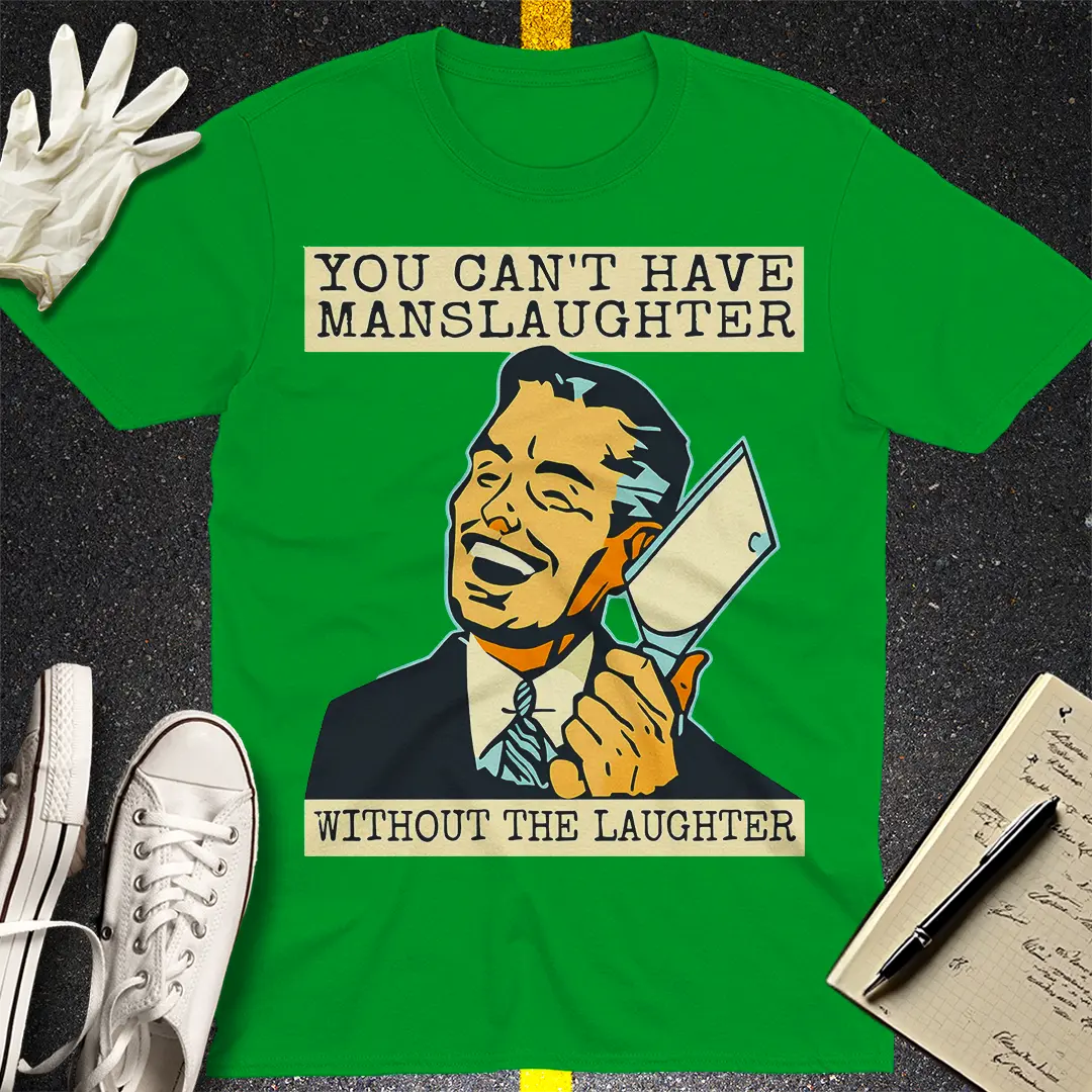 Manslaughter Laughter T-Shirt - Irish Green