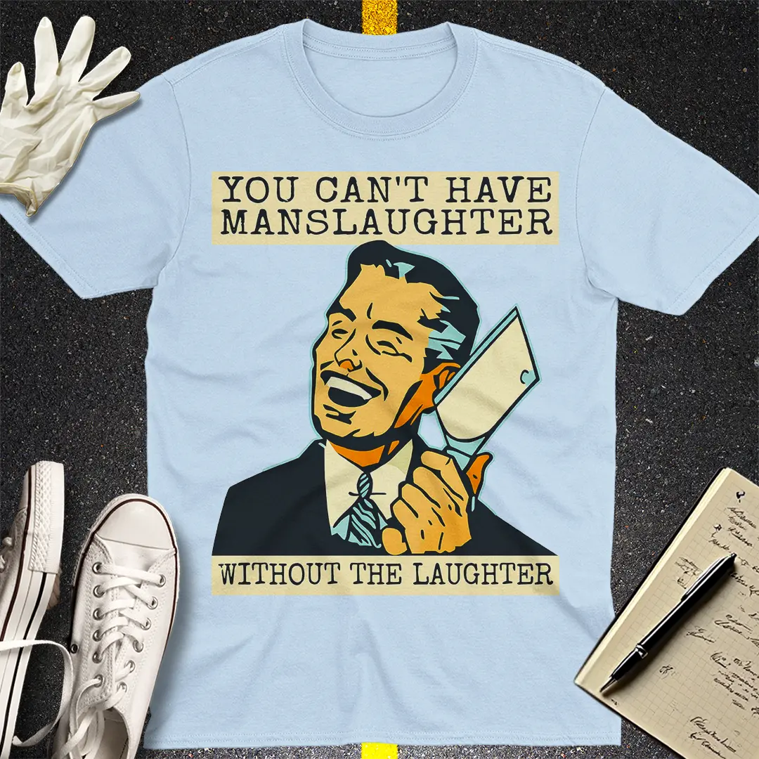 Manslaughter Laughter T-Shirt - Light Blue