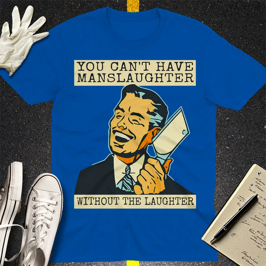 Manslaughter Laughter T-Shirt - Royal