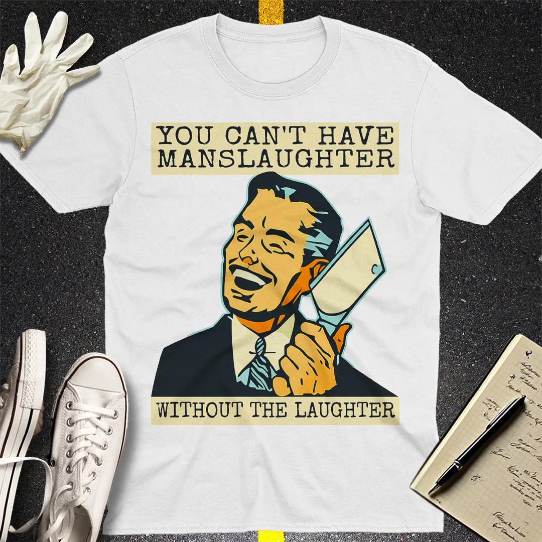 Manslaughter Laughter T-Shirt - White
